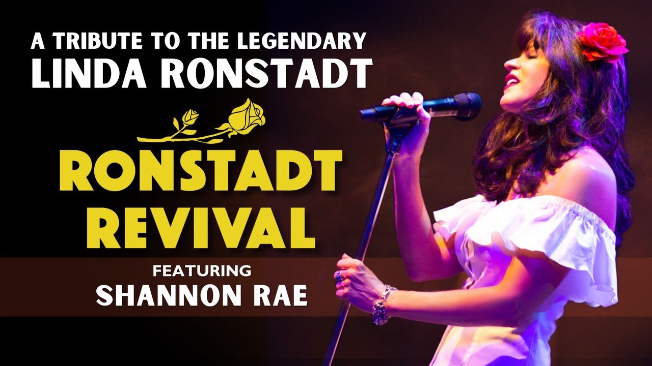 A Tribute To The Legendary Linda Ronstadt with Ronstadt Revival featuring Shannon Rae