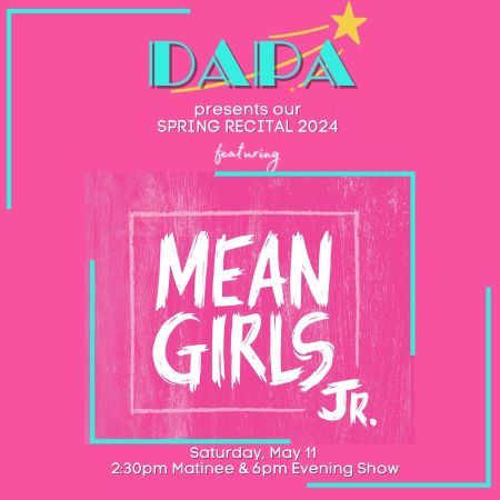 DAPA Spring 2024 Recital - featuring Mean Girls Jr
